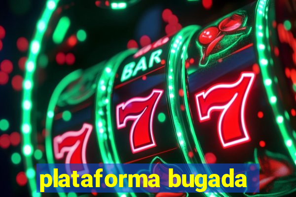 plataforma bugada